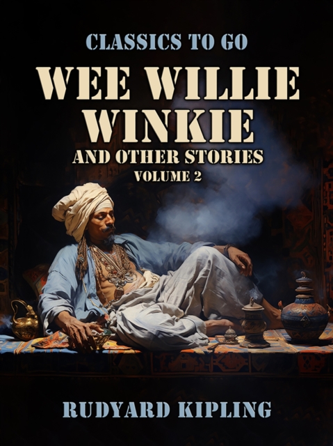 Wee Willie Winkie, and Other Stories Volume 2, EPUB eBook
