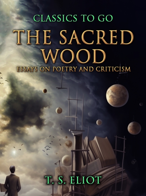 The Sacred Wood, Essays on Poetry and Criticism, EPUB eBook