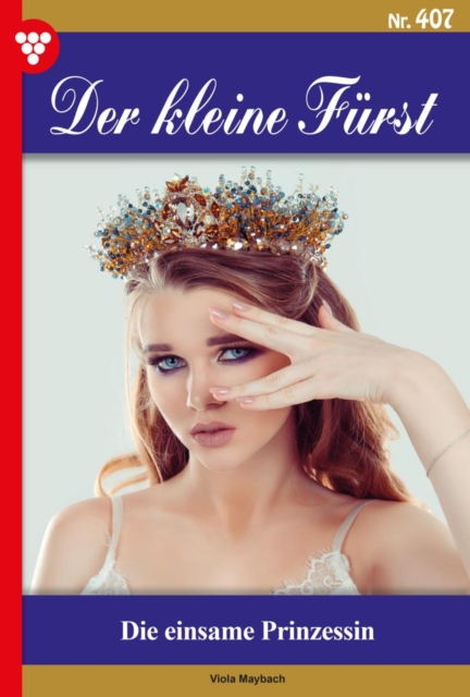 Die einsame Prinzessin : Der kleine Furst 407 - Adelsroman, EPUB eBook