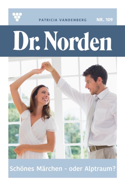 Schones Marchen - oder Albtraum? : Dr. Norden 109 - Arztroman, EPUB eBook