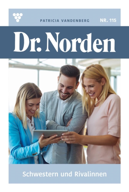 Schwestern und Rivalinnen : Dr. Norden 115 - Arztroman, EPUB eBook