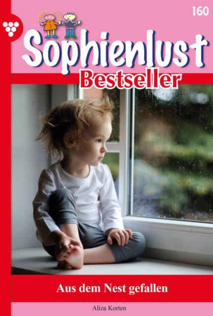 Aus dem Nest gefallen : Sophienlust Bestseller 160 - Familienroman, EPUB eBook