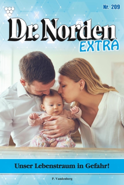 Unser Lebenstraum ist in Gefahr! : Dr. Norden Extra 209 - Arztroman, EPUB eBook
