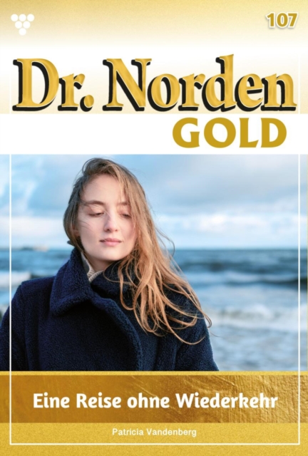 Eine Reise ohne Wiederkehr : Dr. Norden Gold 107 - Arztroman, EPUB eBook
