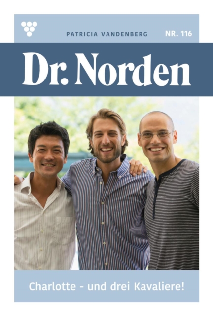 Charlotte - und drei Kavaliere! : Dr. Norden 116 - Arztroman, EPUB eBook