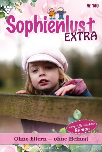Ohne Eltern - ohne Heimat : Sophienlust Extra 140 - Familienroman, EPUB eBook
