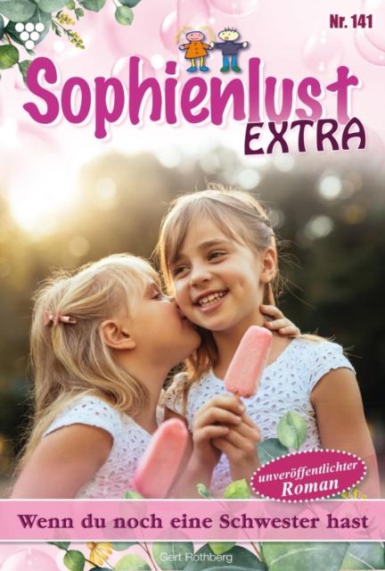 Wenn du noch eine Schwester hast : Sophienlust Extra 141 - Familienroman, EPUB eBook