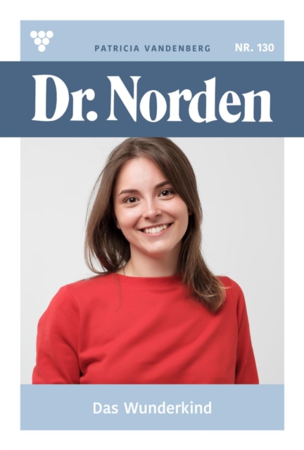Ruhm und Reichtum - eine groe Gefahr : Dr. Norden 131 - Arztroman, EPUB eBook