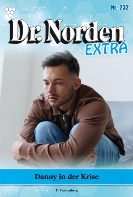 Danny in der Krise Sollte er die Schuld : Dr. Norden Extra 232 - Arztroman, EPUB eBook