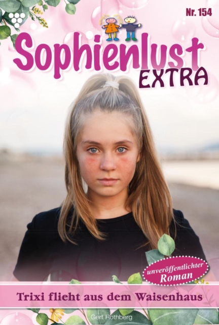 Trixi flieht aus dem Waisenhaus : Sophienlust Extra 154 - Familienroman, EPUB eBook