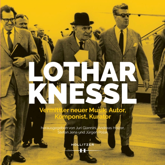 Lothar Knessl :  Vermittler neuer Musik, Autor, Komponist, Kurator, PDF eBook