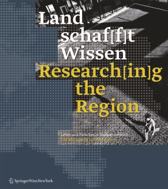 Land schaf[f]t Wissen / Research[in]g the Region : Leben und Forschen in Niederosterreich / Life and Science in Lower Austria, PDF eBook