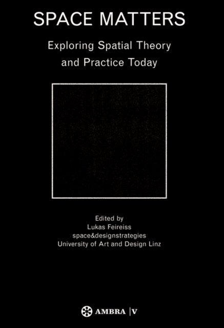 Space Matters : Exploring Spatial Theory and Practice Today, PDF eBook