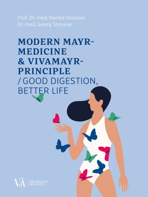 Modern Mayr-Medicine & VIVAMAYR-Principle : Good digestion, better life, PDF eBook