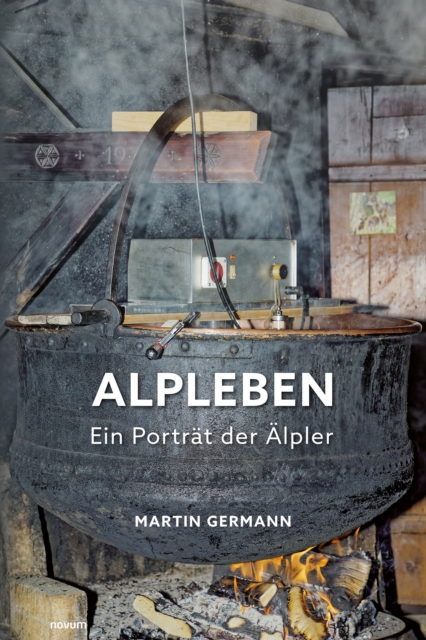 Alpleben - Ein Portrat der Alpler, PDF eBook