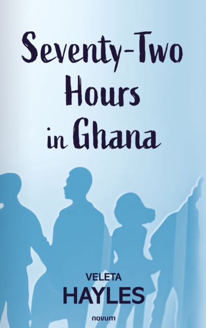Seventy-Two Hours in Ghana, EPUB eBook