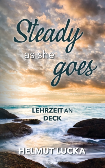 Steady as she goes : Lehrzeit an Deck, EPUB eBook