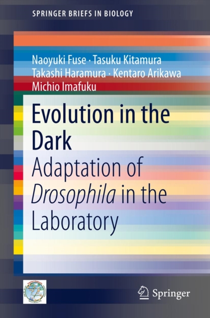 Evolution in the Dark : Adaptation of Drosophila in the Laboratory, PDF eBook