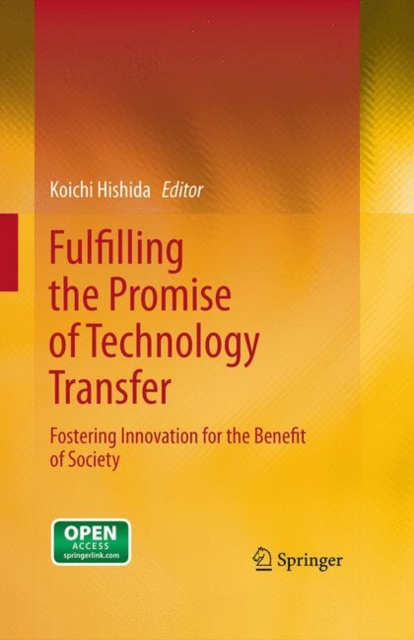 Fulfilling the Promise of Technology Transfer : Fostering Innovation for the Benefit of Society, EPUB eBook