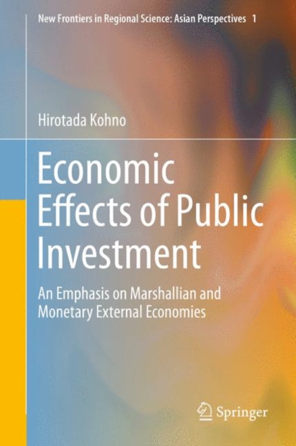 Economic Effects of Public Investment : An Emphasis on Marshallian and Monetary External Economies, PDF eBook