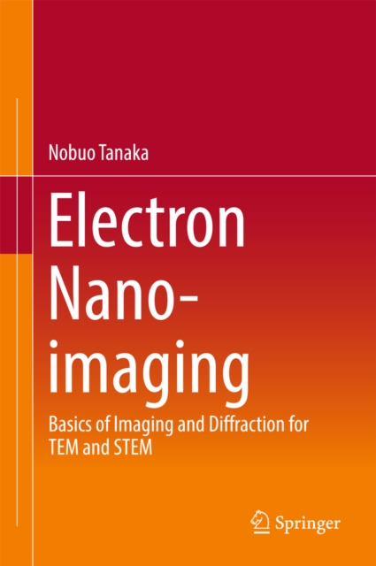Electron Nano-Imaging : Basics of Imaging and Diffraction for TEM and STEM, EPUB eBook