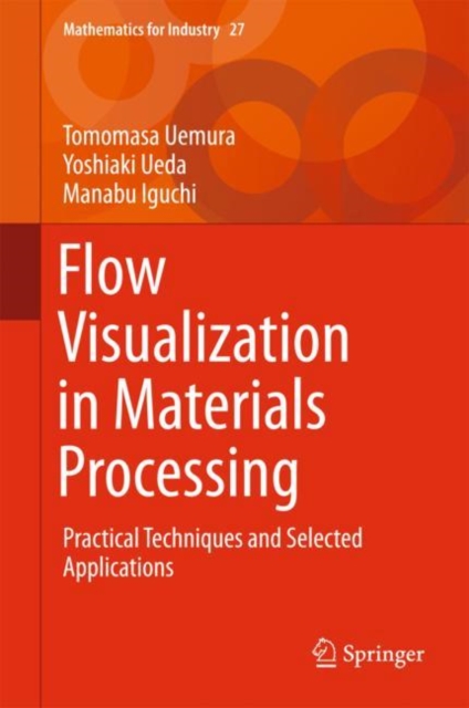 Flow Visualization in Materials Processing : Practical Techniques and Selected Applications, EPUB eBook