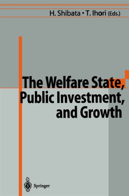 The Welfare State, Public Investment, and Growth : Selected Papers from the 53rd Congress of the International Institute of Public Finance, PDF eBook