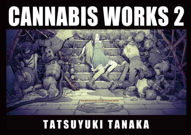 Cannabis Works 2 : Tatsuyuki Tanaka Art Book, Hardback Book