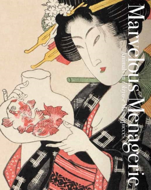Marvelous Menagerie : Animals in Ukiyo-e Masterpieces, Paperback / softback Book
