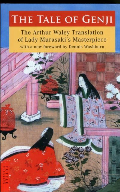 The Tale of Genji : The Arthur Waley Translation of Lady Murasaki's Masterpiece with a new foreword by Dennis Washburn, Paperback / softback Book