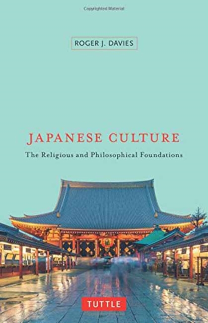 Japanese Culture : The Religious and Philosophical Foundations, Paperback / softback Book