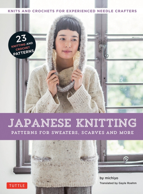 Japanese Knitting: Patterns for Sweaters, Scarves and More : Knits and Crochets for Experienced Needle Crafters, Paperback / softback Book