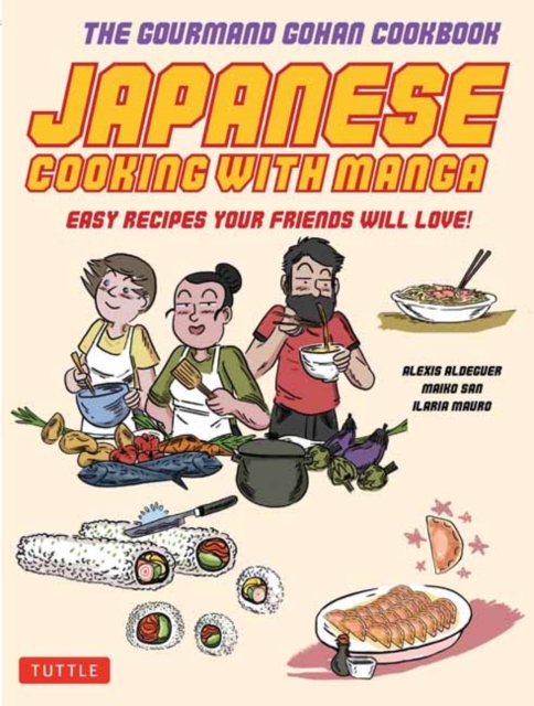 Japanese Cooking with Manga : The Gourmand Gohan Cookbook 59 Easy Recipes Your Friends will Love!, Paperback / softback Book