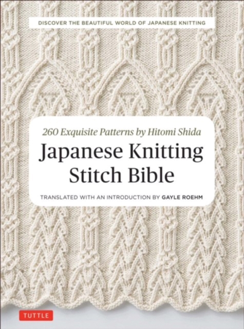 Japanese Knitting Stitch Bible : 260 Exquisite Patterns by Hitomi Shida, Paperback / softback Book