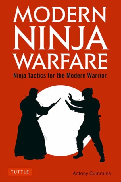 Modern Ninja Warfare : Ninja Tactics for the Modern Warrior, Paperback / softback Book