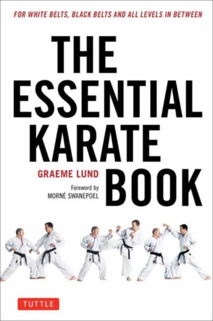 The Essential Karate Book : For White Belts, Black Belts and All Levels In Between [Online Companion Video Included], Paperback / softback Book