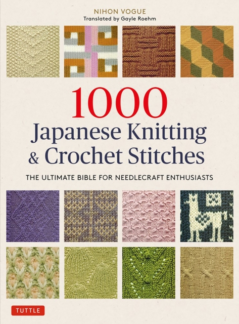1000 Japanese Knitting & Crochet Stitches : The Ultimate Bible for Needlecraft Enthusiasts, Paperback / softback Book