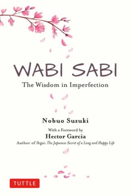 Wabi Sabi : The Wisdom in Imperfection, Hardback Book