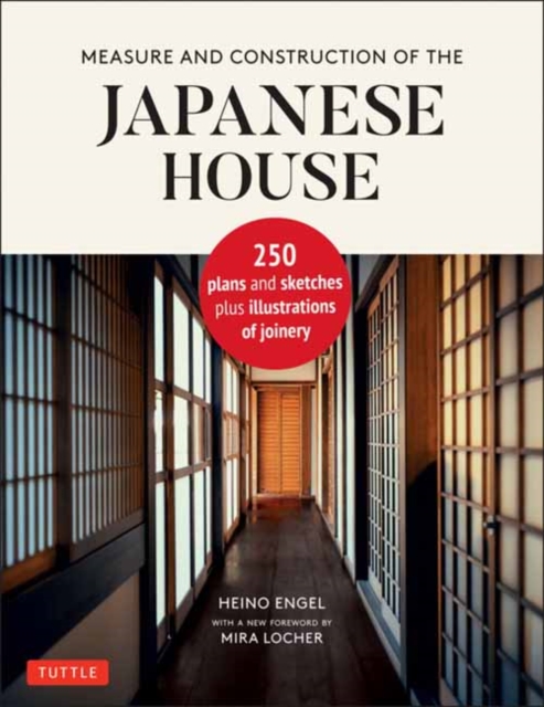 Measure and Construction of the Japanese House : 250 Plans and Sketches Plus Illustrations of Joinery, Hardback Book