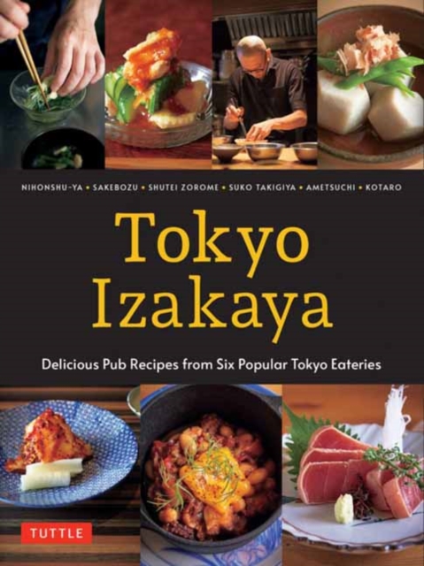 Tokyo Izakaya Cookbook : Delicious Pub Recipes from Six Popular Tokyo Eateries, Hardback Book