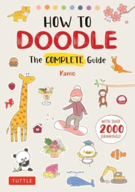 How to Doodle : The Complete Guide (With Over 2000 Drawings), Paperback / softback Book