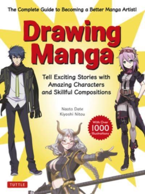 Drawing Manga : Tell Exciting Stories with Amazing Characters and Skillful Compositions (With Over 1,000 illustrations), Paperback / softback Book