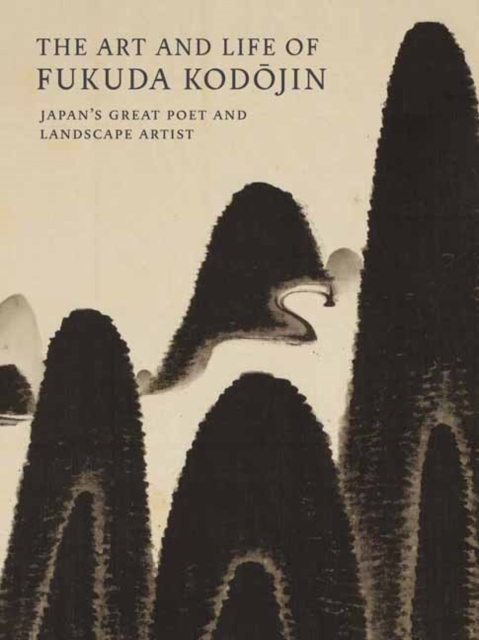 The Art and Life of Fukuda Kodojin : Japan's Great Poet and Landscape Artist, Paperback / softback Book