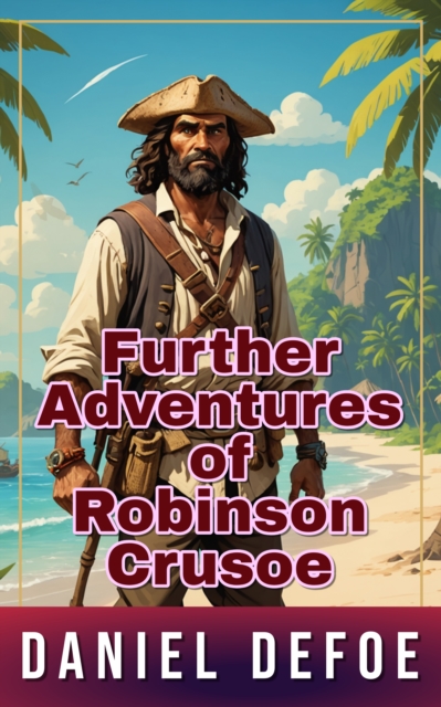 Further Adventures of Robinson Crusoe : [Next Stories of Robinson Crusoe], EPUB eBook