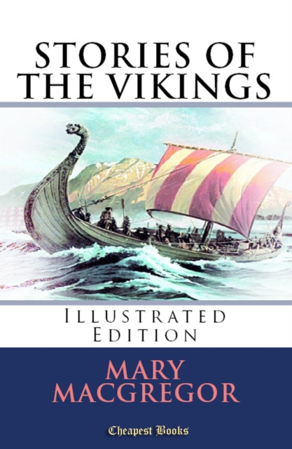 Stories of the Vikings : [Illustrated Edition], EPUB eBook