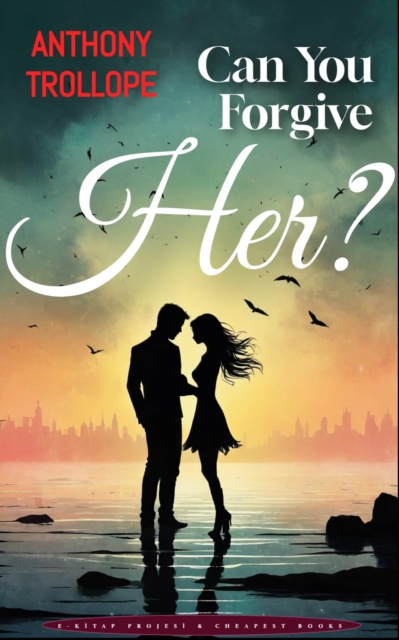 Can You Forgive Her? : [Complete & Illustrated], EPUB eBook