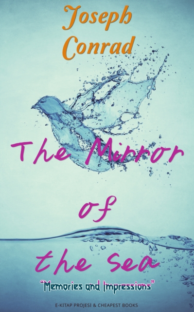 The Mirror of the Sea : "Memories and Impressions", EPUB eBook