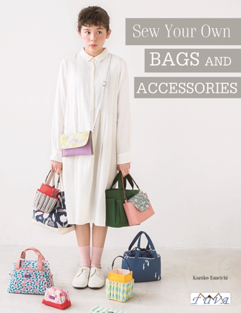 Sew Your Own Bags and Accessories : Sew 19 Stunning Projects Explained Step by Step, Paperback / softback Book