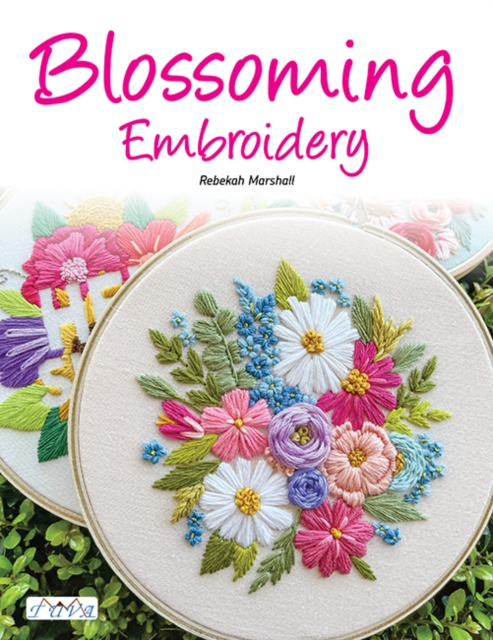 Blossoming Embroidery : 15 Fun Floral Embroidery Designs, Paperback / softback Book