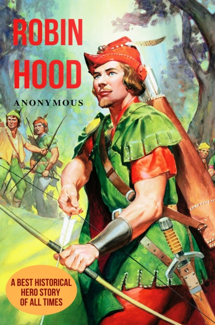 Robin Hood : A Best Historical Hero Story of All Times, EPUB eBook